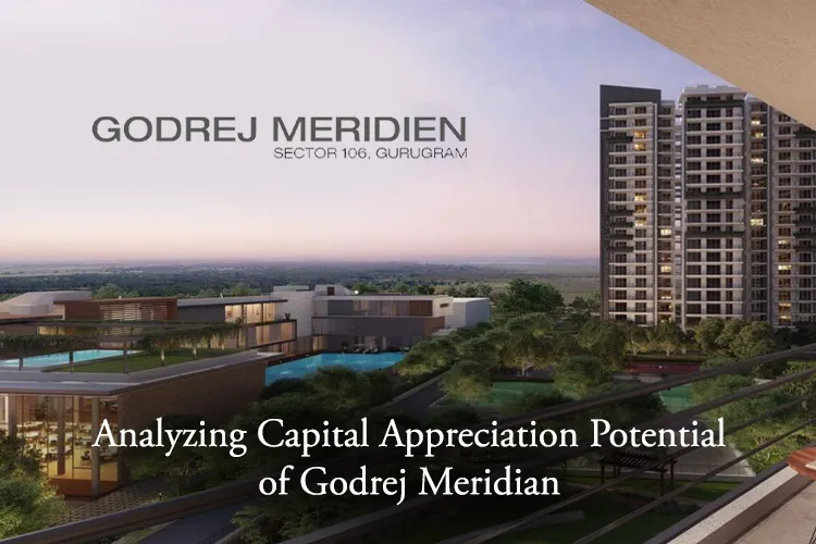  Analyzing Capital Appreciation Potential of Godrej Meridien in Sector 106 Gurugram