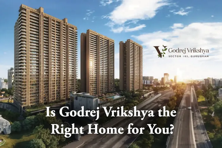Godrej Vrikshya, a residential project in Sector 103 Gurugram featuring modern high-rise apartments, landscaped surroundings, and tagline 