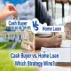 Split image comparing cash buyer on the left with house keys and Indian currency notes versus a home loan applicant signing documents on the right, with text overlay reading Cash Buyer vs. Home Loan Which Strategy Wins.
